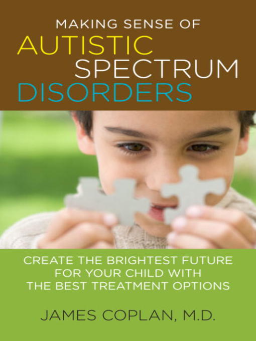 Title details for Making Sense of Autistic Spectrum Disorders by James Coplan M.D. - Available